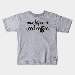 Mixtapes and Iced Coffee Kids T-Shirt